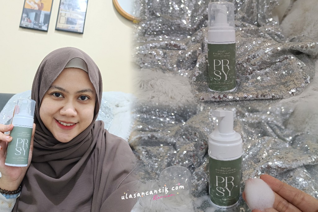 Review PRSY Zam Zam Foaming Clenaser – Temukan Keindahan Kulit dan Spiritual Bersama PRSY Parisya Beauty